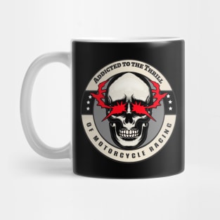 Addicted To The Thrill Of Motorcycle Racing Skull Racer Mug